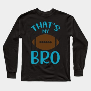 That's my bro brother Long Sleeve T-Shirt